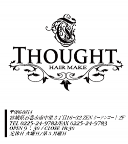 美容室THOUGHT＜ソート＞カット/パーマ/セット/着付け/エステ/宮城県石巻市南中里3-16-32　TEL 0225-24-9782